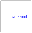 Text Box: Lucian Freud
