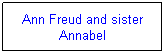 Text Box: Ann Freud and sister Annabel
