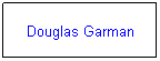 Text Box: Douglas Garman
