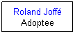 Text Box: Roland Joff
Adoptee
